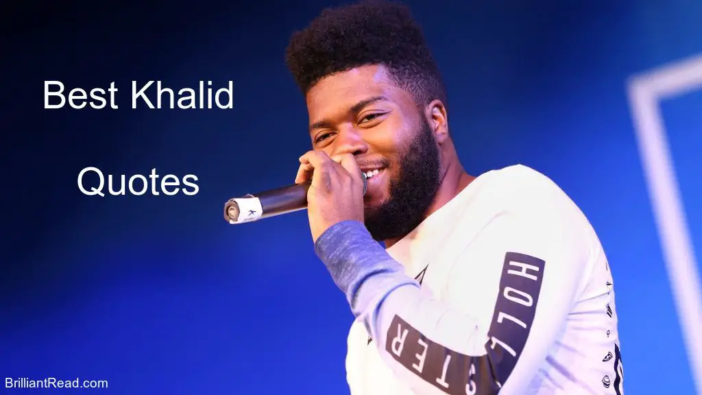 20 Best Khalid Quotes On Music Life Success And His Net Worth As Of 2020 Brilliantread Media - another sad love song khalid roblox id