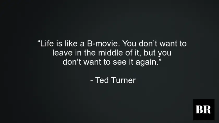 32 Best Ted Turner Quotes And Advice – BrilliantRead Media