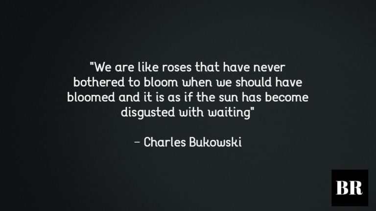 92 Best Charles Bukowski Quotes And Advice | BrilliantRead Media