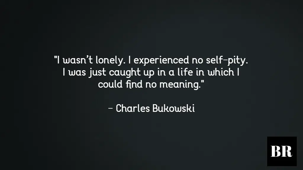 92 Best Charles Bukowski Quotes And Advice – BrilliantRead Media