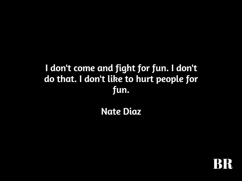 Nate Diaz Quotes