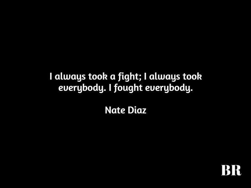 Best Nate Diaz Quotes