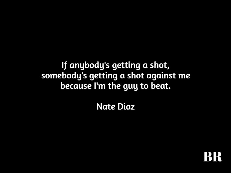 Best Nate Diaz Quotes