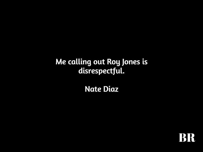 Best Nate Diaz Quotes