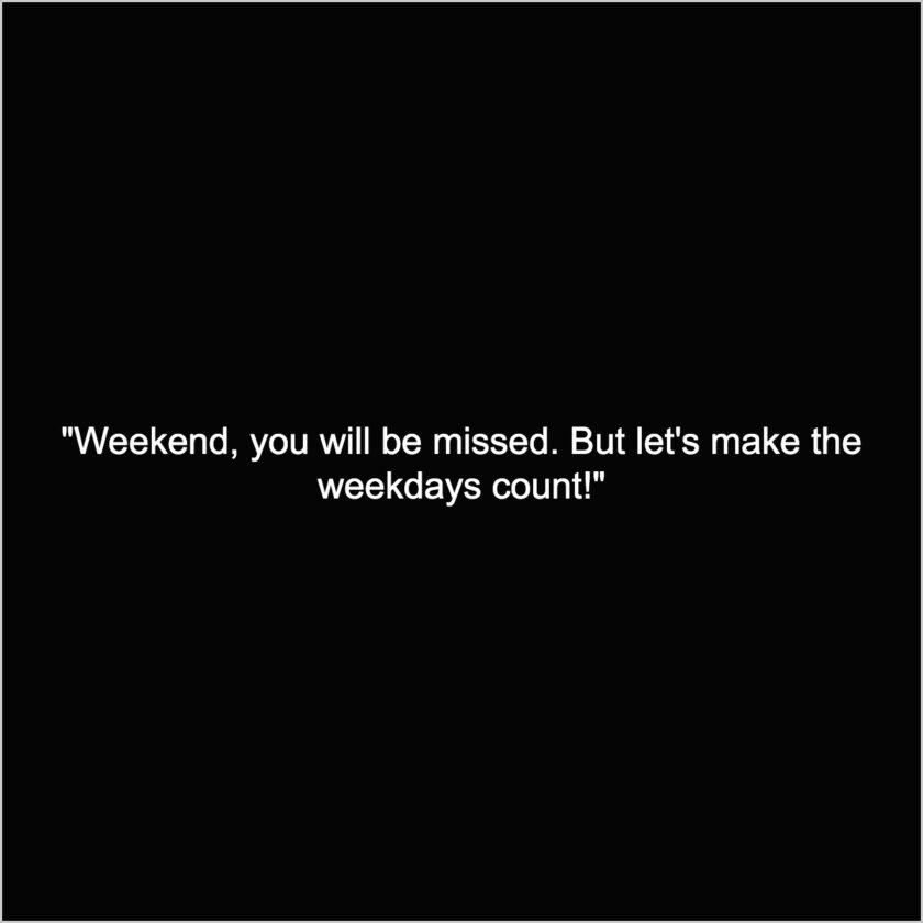 Weekend ends here quotes captions