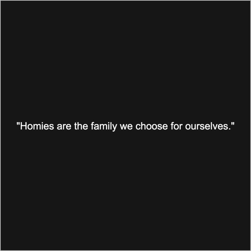 Homies quotes