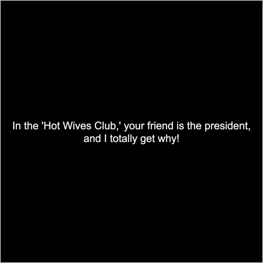 my hot wife club captions quotes friends 