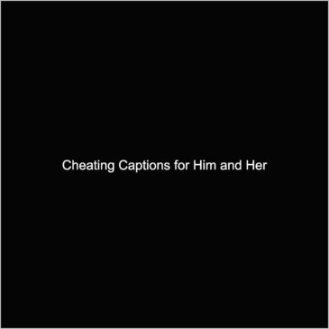 cheating captions